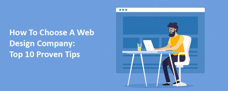 How To Choose A Web Design Company:  Top 10 Proven Tips 2021